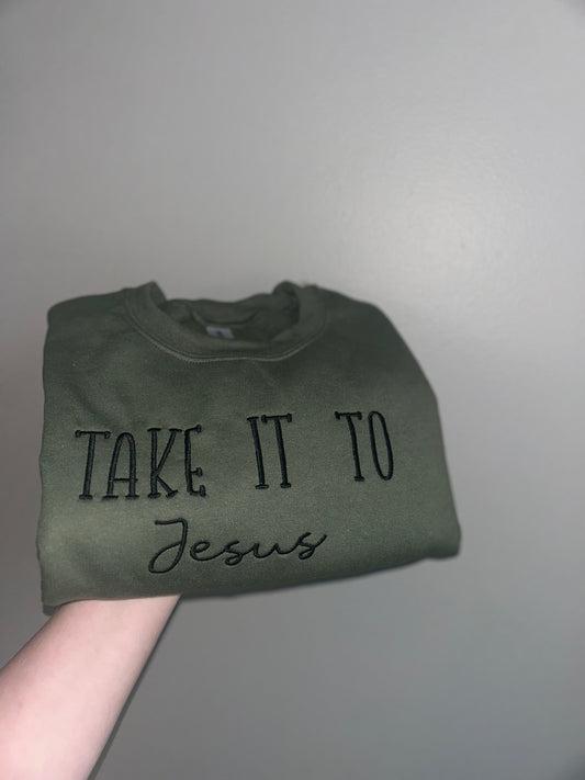 Take it to Jesus Crewneck